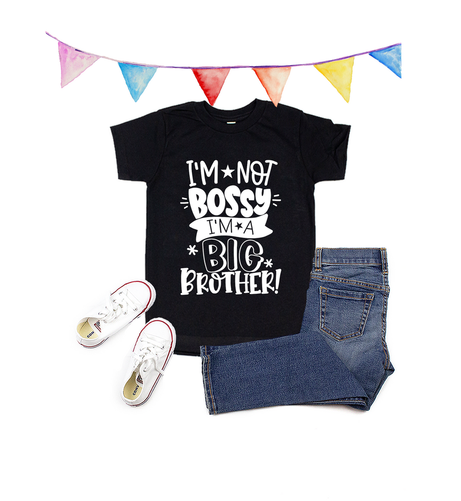 I'm Not Bossy I'm a Big Brother