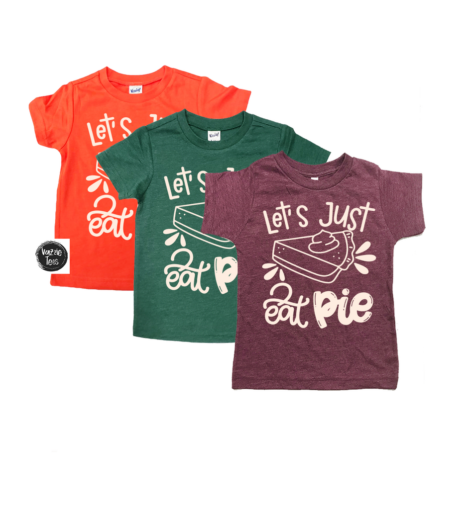 "Let's Just Eat Pie" - Tee Shirts, Vazzie Tees 