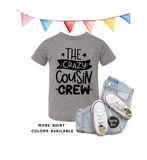 The Crazy Cousin Crew Shirt - Adult Sizes